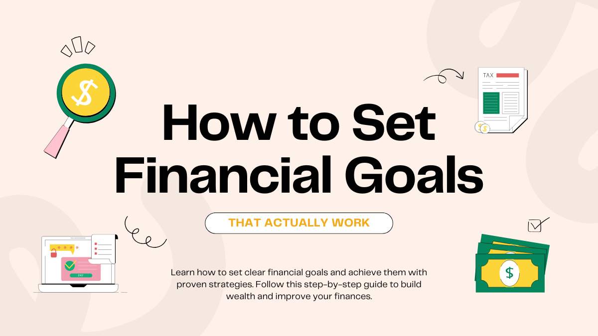 How to Set Financial Goals and Actually Achieve Them